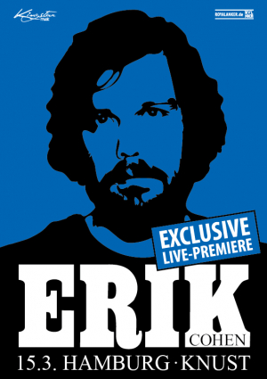 Plakat der anstehenden Livepremiere Erik Cohens am 15.3.2013 im Knust in Hamburg.