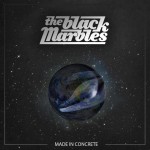 Album-Cover von The Black Marbles’ „Made in Concrete“ (2013).