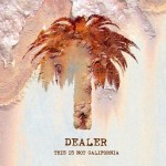 Album-Cover von Dealers „This Is Not California“ (2013).