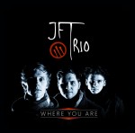 Album-Cover von JFT-Trios „Where You Are“ (2013).