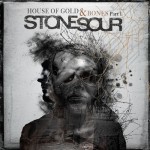 Album-Cover von Stone Sours „House of Gold and Bones Part I“ (2012).